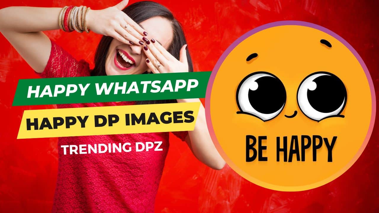 110+ Happy DP for WhatsApp: Smile-Worthy Selections for You